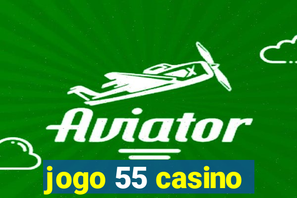 jogo 55 casino